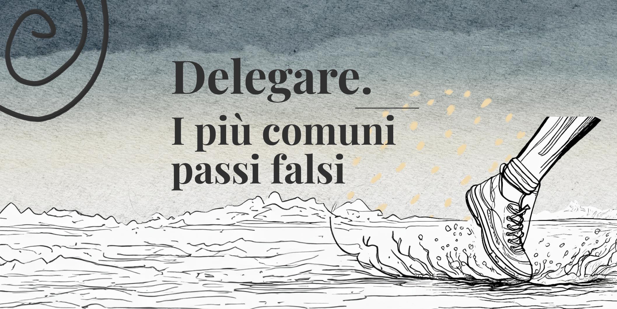 Delegare. I più comuni passi falsi