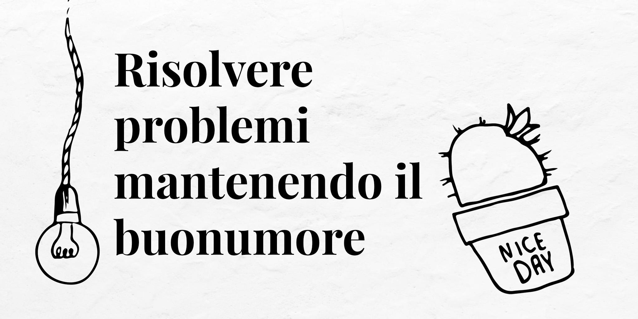 Risolvere problemi mantenendo il buonumore